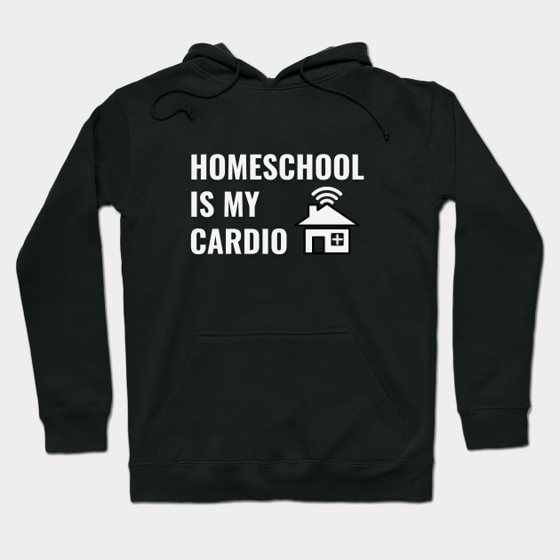 Homeschool Is My Cardio Hoodie by NatureGlow